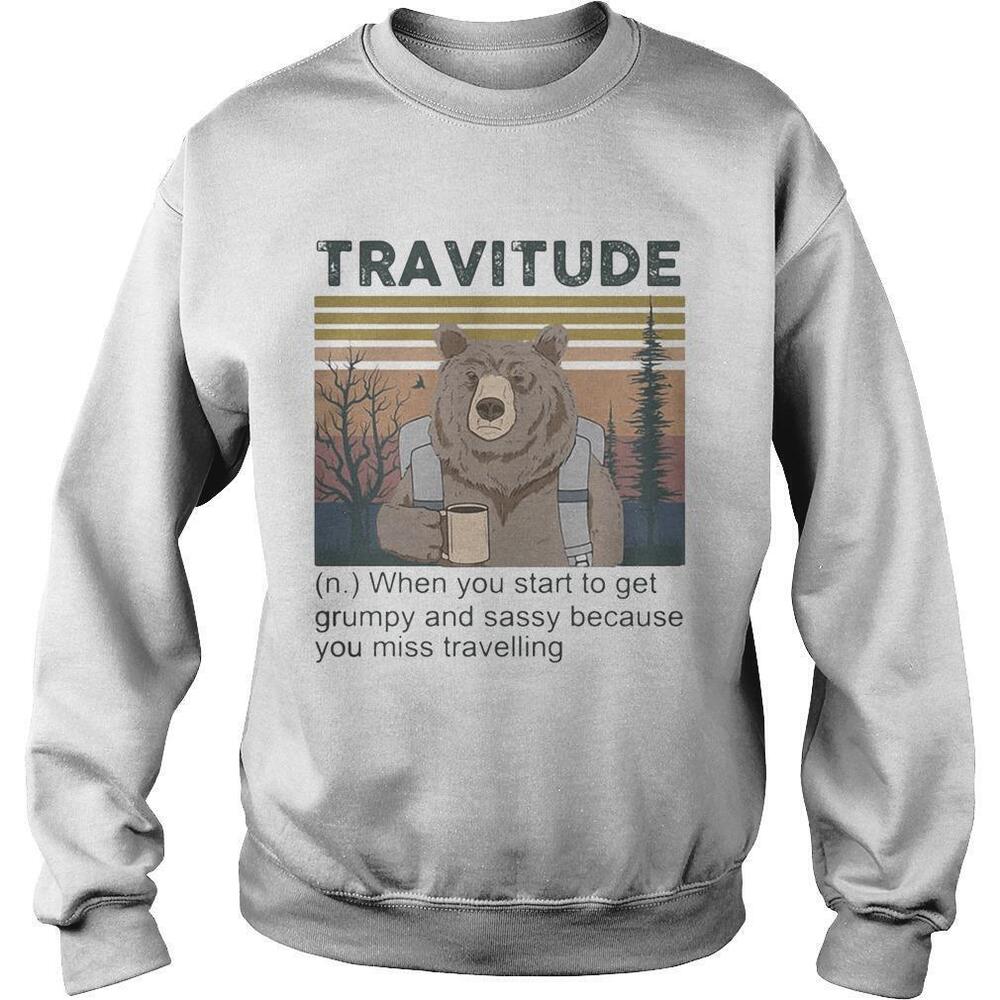Bear Camping Travitude When You Get Grumpy Sweatshirt